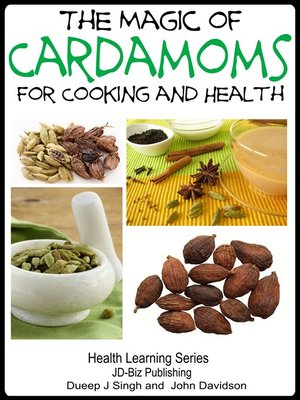 cover image of The Magic of Cardamoms For Cooking and Health